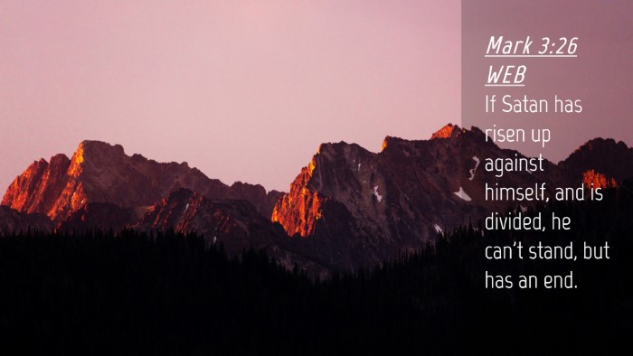 Picture 04 - Mark 3:26 WEB Desktop Wallpaper - If Satan has risen up against himself, and is - Desktop Bible Verse Wallpaper