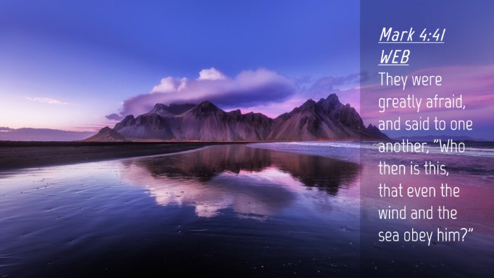 Picture 04 - Mark 4:41 WEB Desktop Wallpaper - They were greatly afraid, and said to one - Desktop Bible Verse Wallpaper
