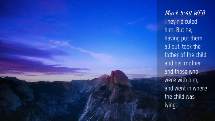 Picture 04 - Mark 5:40 WEB Desktop Wallpaper - They ridiculed him. But he, having put them all - Desktop Bible Verse Wallpaper