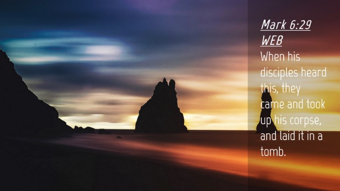 Picture 04 - Mark 6:29 WEB Desktop Wallpaper - When his disciples heard this, they came and took - Desktop Bible Verse Wallpaper