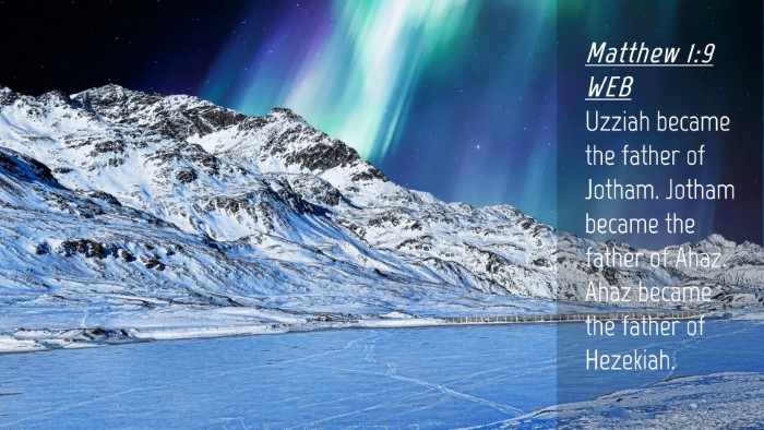 Picture 04 - Matthew 1:9 WEB Desktop Wallpaper - Uzziah became the father of Jotham. Jotham became - Desktop Bible Verse Wallpaper