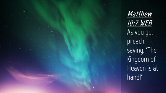 Picture 04 - Matthew 10:7 WEB Desktop Wallpaper - As you go, preach, saying, 'The Kingdom of Heaven - Desktop Bible Verse Wallpaper