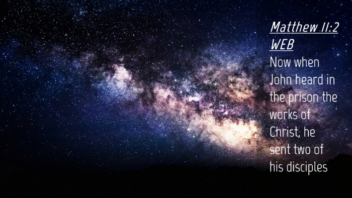 Picture 04 - Matthew 11:2 WEB Desktop Wallpaper - Now when John heard in the prison the works of - Desktop Bible Verse Wallpaper