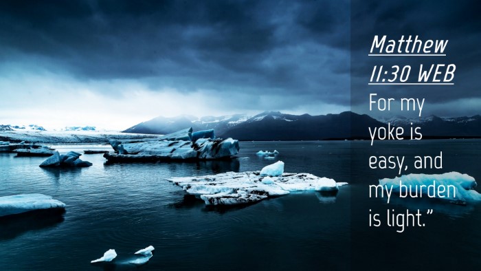 Picture 04 - Matthew 11:30 WEB Desktop Wallpaper - For my yoke is easy, and my burden is - Desktop Bible Verse Wallpaper