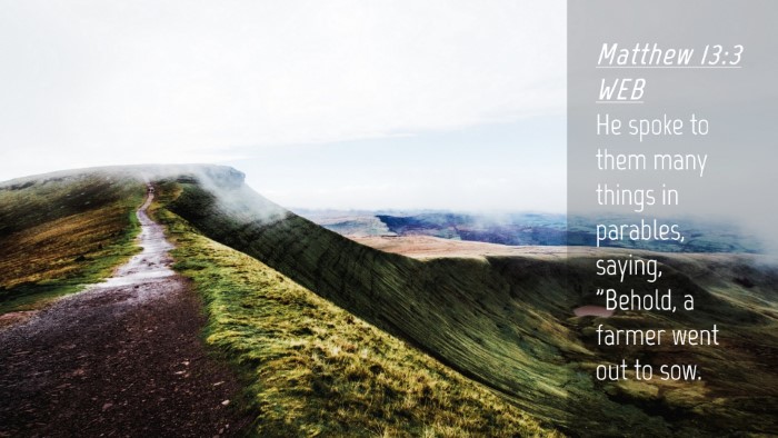 Picture 04 - Matthew 13:3 WEB Desktop Wallpaper - He spoke to them many things in parables, saying, - Desktop Bible Verse Wallpaper
