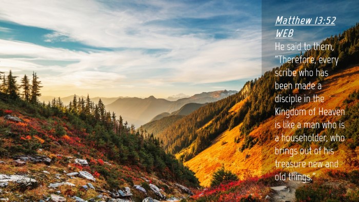 Picture 04 - Matthew 13:52 WEB Desktop Wallpaper - He said to them, 
