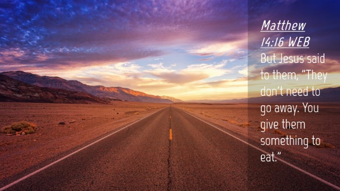 Picture 04 - Matthew 14:16 WEB Desktop Wallpaper - But Jesus said to them, 