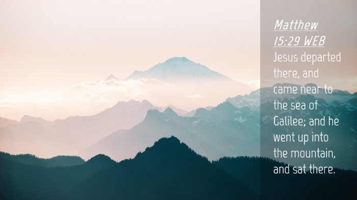 Picture 04 - Matthew 15:29 WEB Desktop Wallpaper - Jesus departed there, and came near to the sea of - Desktop Bible Verse Wallpaper