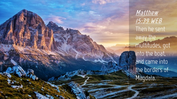 Picture 04 - Matthew 15:39 WEB Desktop Wallpaper - Then he sent away the multitudes, got into the - Desktop Bible Verse Wallpaper