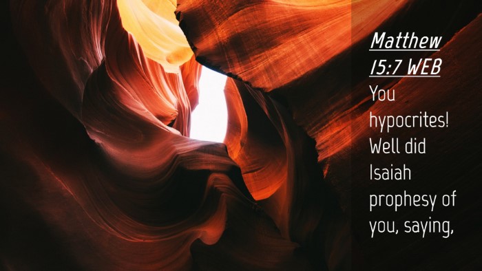 Picture 04 - Matthew 15:7 WEB Desktop Wallpaper - You hypocrites! Well did Isaiah prophesy of you, - Desktop Bible Verse Wallpaper