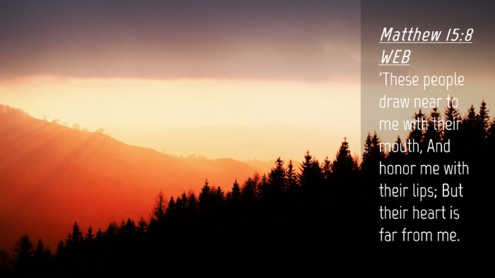 Picture 04 - Matthew 15:8 WEB Desktop Wallpaper - 'These people draw near to me with their mouth, - Desktop Bible Verse Wallpaper