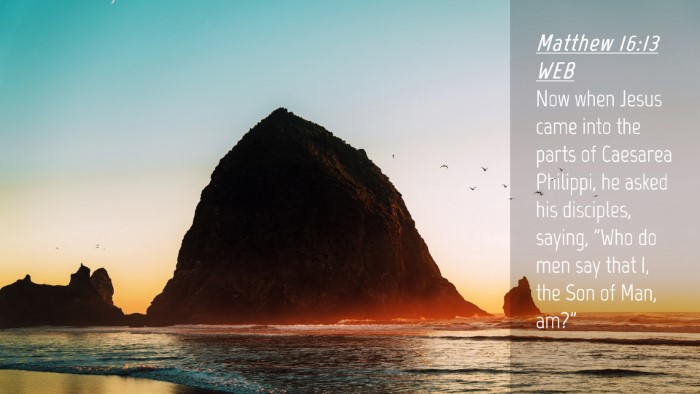 Picture 04 - Matthew 16:13 WEB Desktop Wallpaper - Now when Jesus came into the parts of Caesarea - Desktop Bible Verse Wallpaper