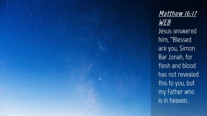 Picture 04 - Matthew 16:17 WEB Desktop Wallpaper - Jesus answered him, 