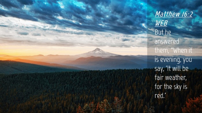 Picture 04 - Matthew 16:2 WEB Desktop Wallpaper - But he answered them, 