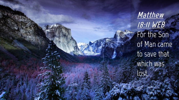 Picture 04 - Matthew 18:11 WEB Desktop Wallpaper - For the Son of Man came to save that which was - Desktop Bible Verse Wallpaper