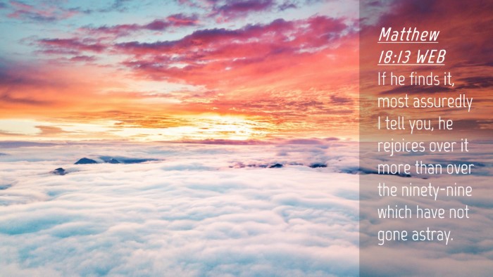 Picture 04 - Matthew 18:13 WEB Desktop Wallpaper - If he finds it, most assuredly I tell you, he - Desktop Bible Verse Wallpaper
