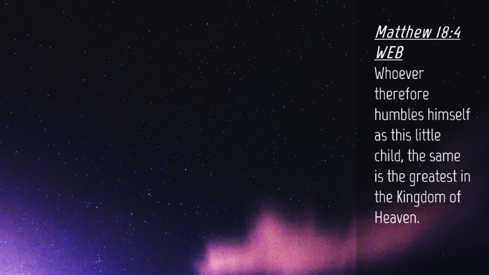 Picture 04 - Matthew 18:4 WEB Desktop Wallpaper - Whoever therefore humbles himself as this little - Desktop Bible Verse Wallpaper