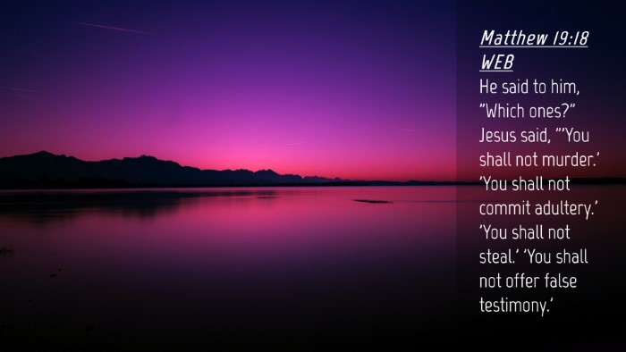 Picture 04 - Matthew 19:18 WEB Desktop Wallpaper - He said to him, 