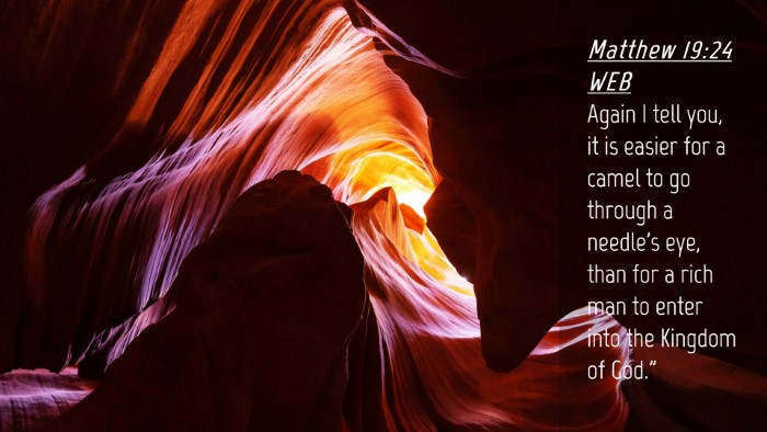 Picture 04 - Matthew 19:24 WEB Desktop Wallpaper - Again I tell you, it is easier for a camel to go - Desktop Bible Verse Wallpaper