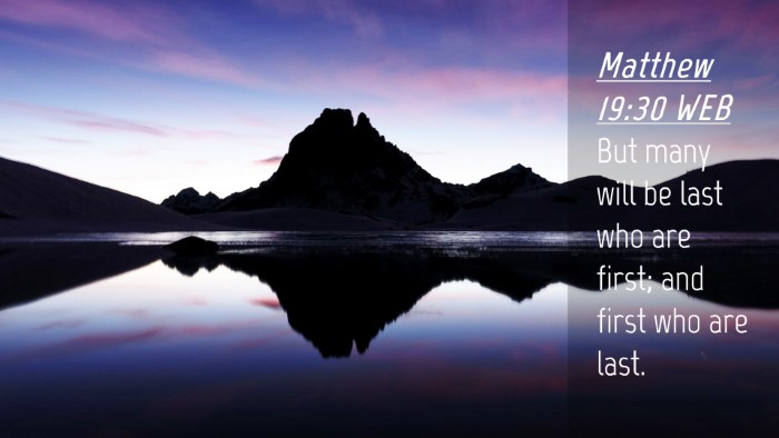 Picture 04 - Matthew 19:30 WEB Desktop Wallpaper - But many will be last who are first; and first - Desktop Bible Verse Wallpaper