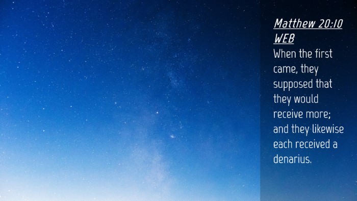 Picture 04 - Matthew 20:10 WEB Desktop Wallpaper - When the first came, they supposed that they - Desktop Bible Verse Wallpaper