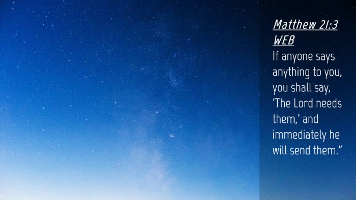 Picture 04 - Matthew 21:3 WEB Desktop Wallpaper - If anyone says anything to you, you shall say, - Desktop Bible Verse Wallpaper