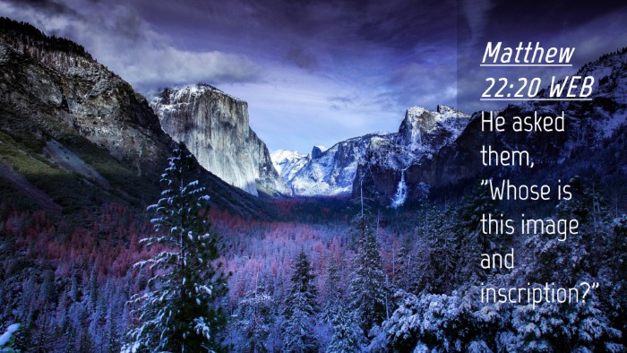Picture 04 - Matthew 22:20 WEB Desktop Wallpaper - He asked them, 