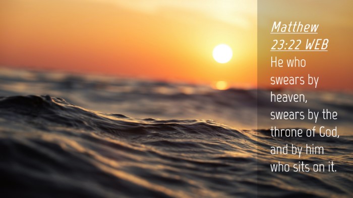 Picture 04 - Matthew 23:22 WEB Desktop Wallpaper - He who swears by heaven, swears by the throne of - Desktop Bible Verse Wallpaper