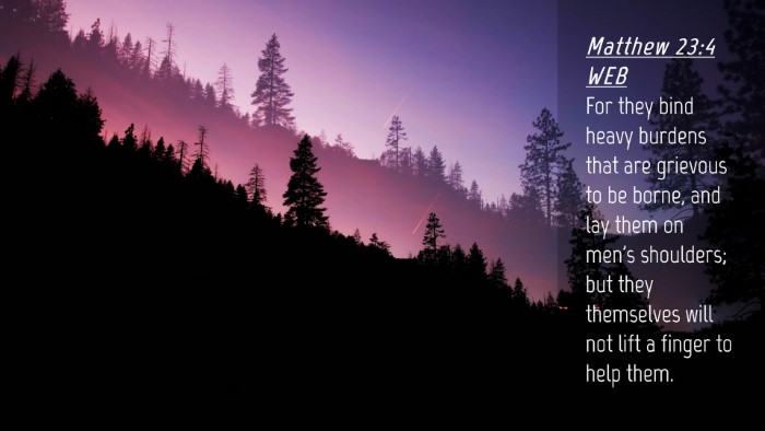 Picture 04 - Matthew 23:4 WEB Desktop Wallpaper - For they bind heavy burdens that are grievous to - Desktop Bible Verse Wallpaper