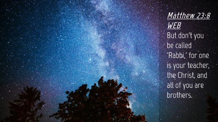 Picture 04 - Matthew 23:8 WEB Desktop Wallpaper - But don't you be called 'Rabbi,' for one is your - Desktop Bible Verse Wallpaper