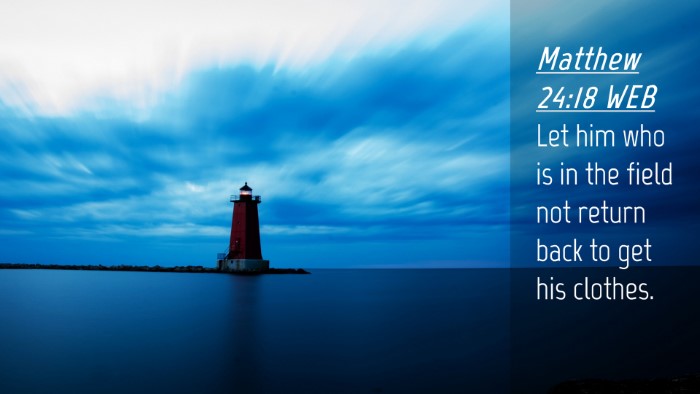 Picture 04 - Matthew 24:18 WEB Desktop Wallpaper - Let him who is in the field not return back to - Desktop Bible Verse Wallpaper