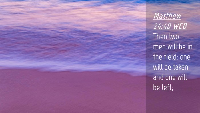 Picture 04 - Matthew 24:40 WEB Desktop Wallpaper - Then two men will be in the field: one will be - Desktop Bible Verse Wallpaper
