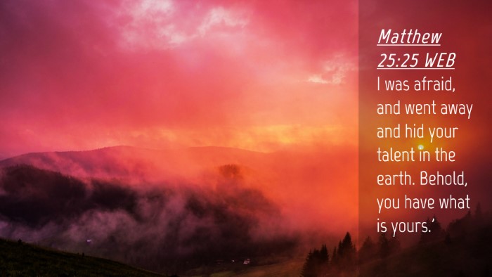 Picture 04 - Matthew 25:25 WEB Desktop Wallpaper - I was afraid, and went away and hid your talent - Desktop Bible Verse Wallpaper