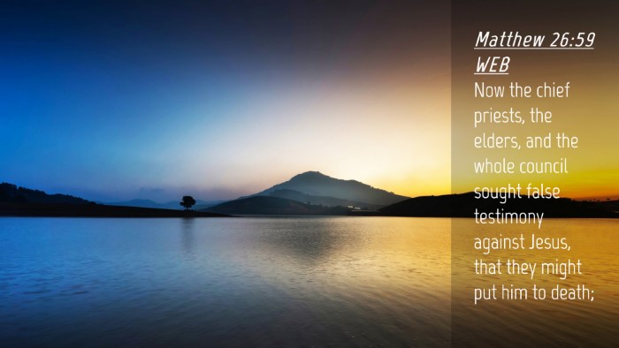 Picture 04 - Matthew 26:59 WEB Desktop Wallpaper - Now the chief priests, the elders, and the whole - Desktop Bible Verse Wallpaper
