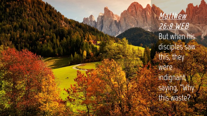 Picture 04 - Matthew 26:8 WEB Desktop Wallpaper - But when his disciples saw this, they were - Desktop Bible Verse Wallpaper