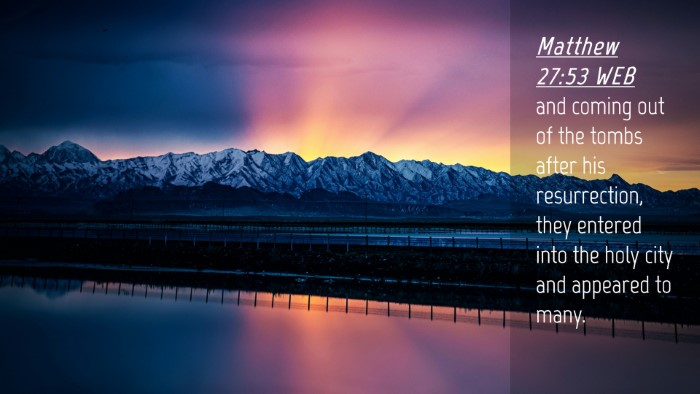 Picture 04 - Matthew 27:53 WEB Desktop Wallpaper - and coming out of the tombs after his - Desktop Bible Verse Wallpaper