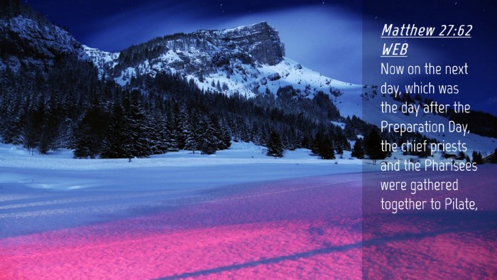 Picture 04 - Matthew 27:62 WEB Desktop Wallpaper - Now on the next day, which was the day after the - Desktop Bible Verse Wallpaper