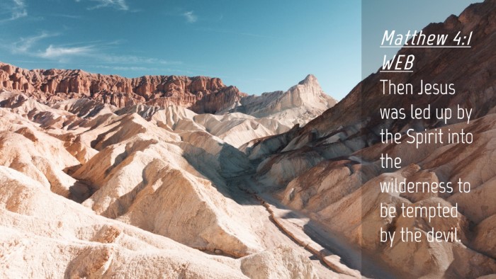 Picture 04 - Matthew 4:1 WEB Desktop Wallpaper - Then Jesus was led up by the Spirit into the - Desktop Bible Verse Wallpaper