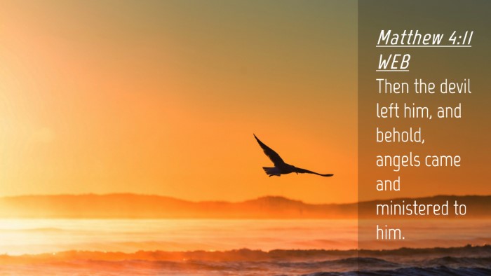 Picture 04 - Matthew 4:11 WEB Desktop Wallpaper - Then the devil left him, and behold, angels came - Desktop Bible Verse Wallpaper