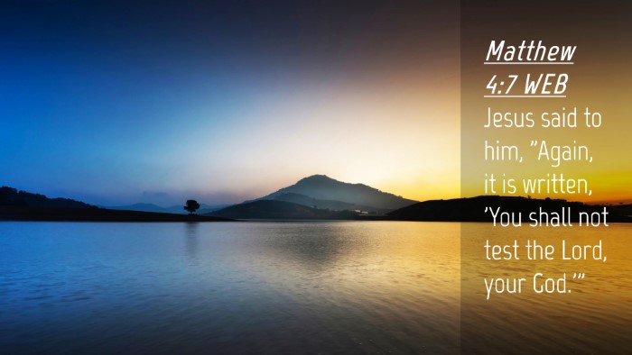 Picture 04 - Matthew 4:7 WEB Desktop Wallpaper - Jesus said to him, 