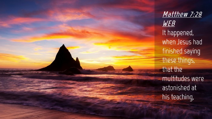 Picture 04 - Matthew 7:28 WEB Desktop Wallpaper - It happened, when Jesus had finished saying these - Desktop Bible Verse Wallpaper