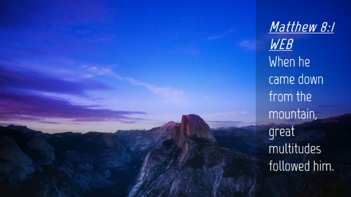 Picture 04 - Matthew 8:1 WEB Desktop Wallpaper - When he came down from the mountain, great - Desktop Bible Verse Wallpaper