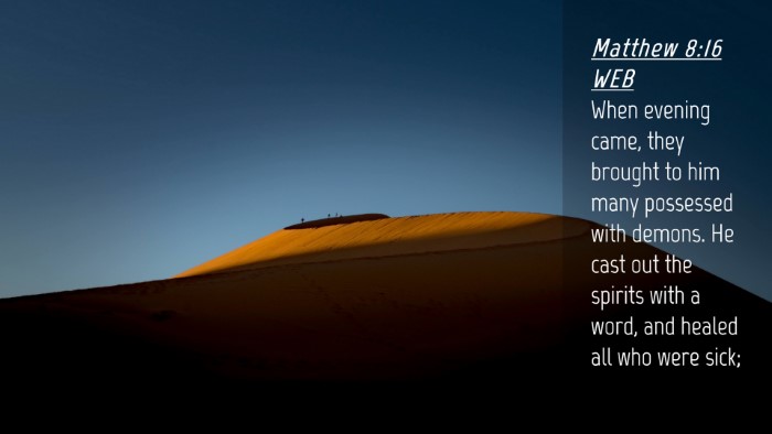 Picture 04 - Matthew 8:16 WEB Desktop Wallpaper - When evening came, they brought to him many - Desktop Bible Verse Wallpaper