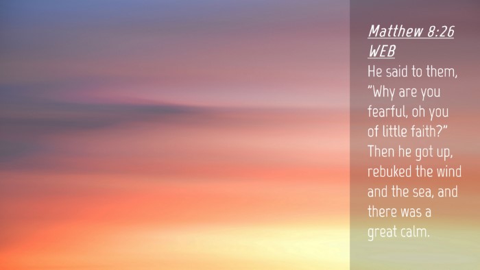 Picture 04 - Matthew 8:26 WEB Desktop Wallpaper - He said to them, 