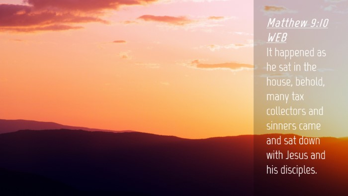 Picture 04 - Matthew 9:10 WEB Desktop Wallpaper - It happened as he sat in the house, behold, many - Desktop Bible Verse Wallpaper