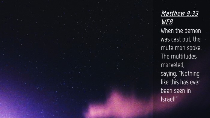 Picture 04 - Matthew 9:33 WEB Desktop Wallpaper - When the demon was cast out, the mute man spoke. - Desktop Bible Verse Wallpaper