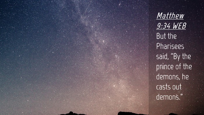 Picture 04 - Matthew 9:34 WEB Desktop Wallpaper - But the Pharisees said, 