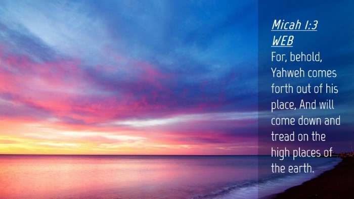 Picture 04 - Micah 1:3 WEB Desktop Wallpaper - For, behold, Yahweh comes forth out of his place, - Desktop Bible Verse Wallpaper