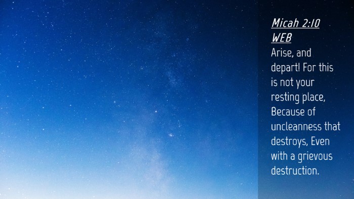Picture 04 - Micah 2:10 WEB Desktop Wallpaper - Arise, and depart! For this is not your resting - Desktop Bible Verse Wallpaper