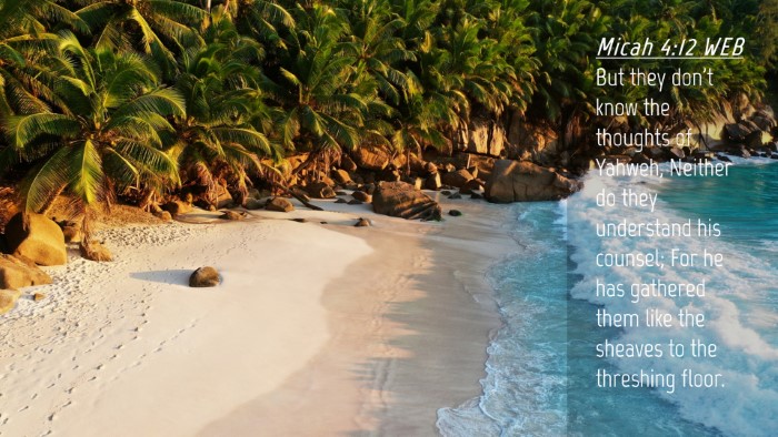 Picture 04 - Micah 4:12 WEB Desktop Wallpaper - But they don't know the thoughts of Yahweh, - Desktop Bible Verse Wallpaper